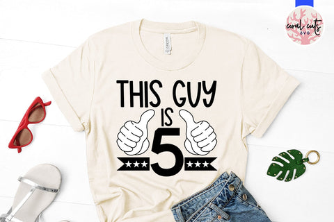 This guy is 5 - Birthday SVG EPS DXF PNG Cutting File SVG CoralCutsSVG 