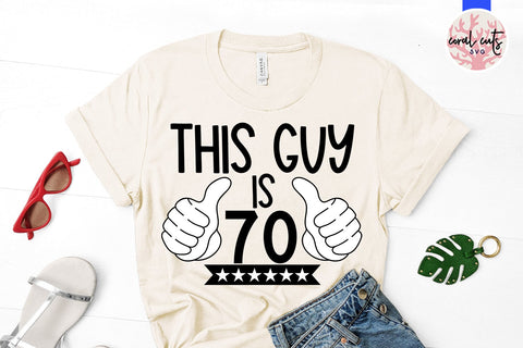 This guy is 70 - Birthday SVG EPS DXF PNG Cutting File SVG CoralCutsSVG 