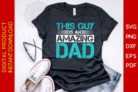 This Guy Is An Amazing Dad SVG PNG PDF Cut File SVG Creativedesigntee 