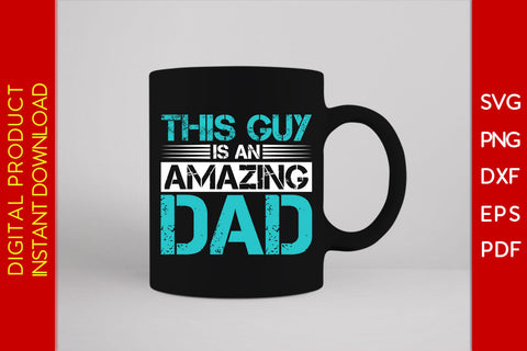 This Guy Is An Amazing Dad SVG PNG PDF Cut File SVG Creativedesigntee 