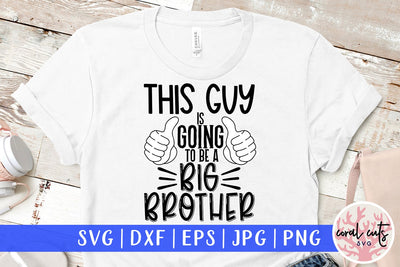 This guy is going to be a big brother - Siblings SVG EPS DXF PNG Cutting File SVG CoralCutsSVG 