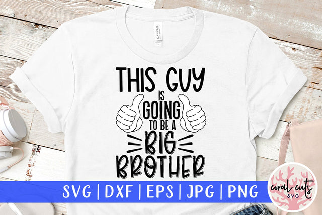 This guy is going to be a big brother - Siblings SVG EPS DXF PNG Cutting File SVG CoralCutsSVG 