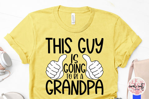 This guy is going to be a grandpa - Pregnancy SVG EPS DXF PNG Cutting File SVG CoralCutsSVG 