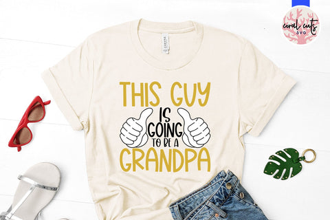 This guy is going to be a grandpa - Pregnancy SVG EPS DXF PNG Cutting File SVG CoralCutsSVG 