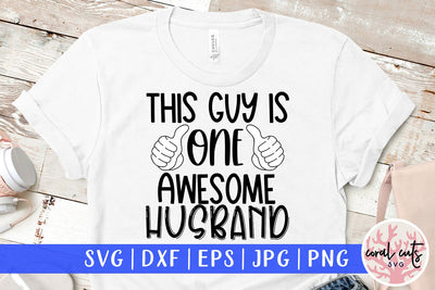 This guy is one awesome husband - Couple SVG EPS DXF PNG Cutting File SVG CoralCutsSVG 