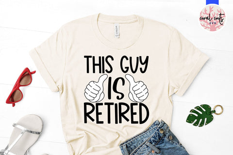 This guy is retired - Retirement SVG EPS DXF PNG Cutting File SVG CoralCutsSVG 