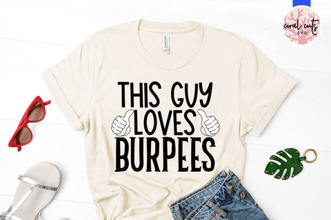 This guy loves Burpees - Workout SVG EPS DXF PNG Cutting File SVG CoralCutsSVG 
