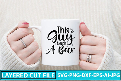 This Guy Needs A Beer SVG Cut File SVG Syaman 