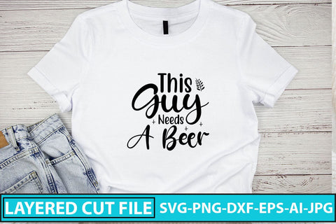 This Guy Needs A Beer SVG Cut File SVG Syaman 