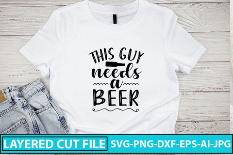 This Guy Needs A Beer SVG Cut File SVG Syaman 