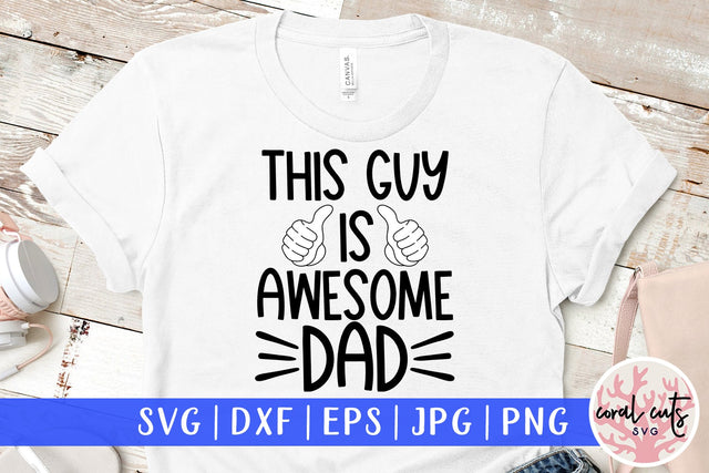 This guys is awesome dad - Father SVG EPS DXF PNG Cutting File SVG CoralCutsSVG 