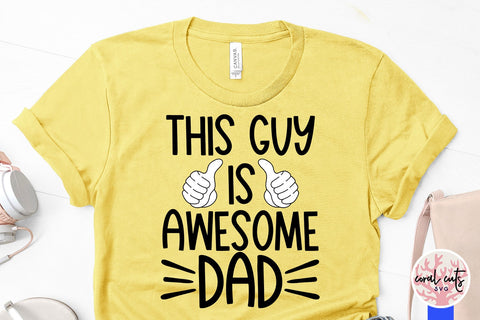 This guys is awesome dad - Father SVG EPS DXF PNG Cutting File SVG CoralCutsSVG 