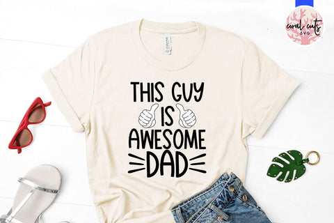 This guys is awesome dad - Father SVG EPS DXF PNG Cutting File SVG CoralCutsSVG 