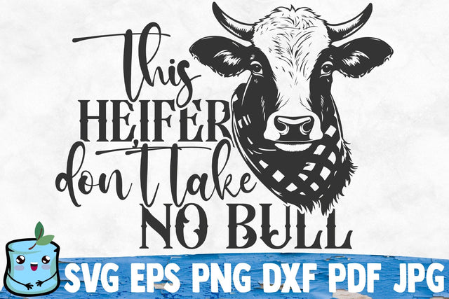 This Heifer Don't Take No Bull SVG MintyMarshmallows 