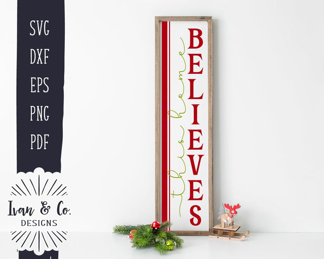 This Home Believes SVG Files | Christmas Porch Sign SVG | Vertical Sign | Commercial Use | Cricut | Silhouette | Digital Cut Files (1048400360) SVG Ivan & Co. Designs 