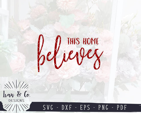 This Home Believes SVG Files | Christmas SVG | Farmhouse Christmas SVG | Commercial Use | Cricut | Silhouette | Cut Files (1055586919) SVG Ivan & Co. Designs 