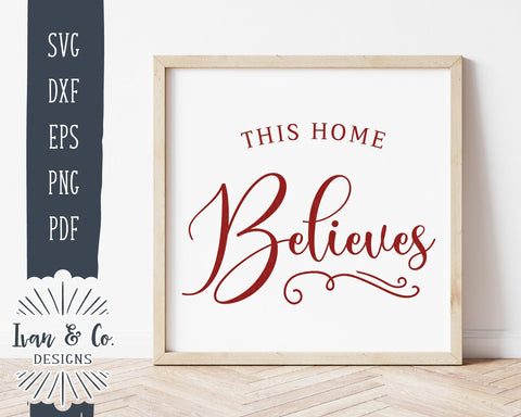 This Home Believes SVG Files | Christmas SVG | Winter SVG | Santa SVG | Commercial Use | Cricut | Silhouette | Cut Files (1005258326) SVG Ivan & Co. Designs 