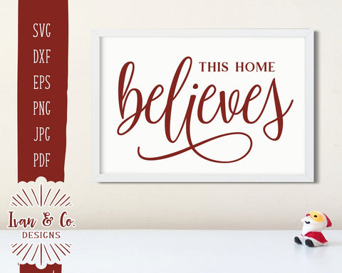 This Home Believes SVG Files | Christmas | Winter | Holidays | Santa SVG (861704452) SVG Ivan & Co. Designs 