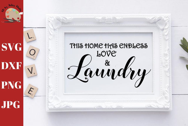 This Home Has Endless Love and Laundry - laundry wall design - laundry svg dxf SVG The Artsy Spot 