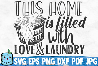 This Home Is Filled With Love And Laundry SVG MintyMarshmallows 