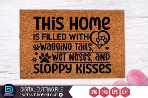 This home is filled with wagging tails, wet noses, and sloppy kisses SVG SVG DESIGNISTIC 