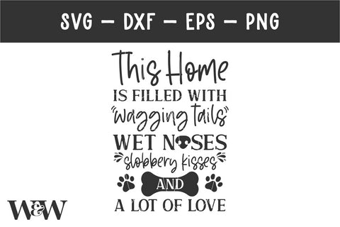 This Home Is Filled With Wagging Tails, Wet Noses, Kisses And Love SVG SVG Wood And Walt 