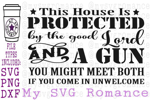 This House Is Protected By The Good Lord & A Gun SVG PNG DXF SVG mysvgromance 