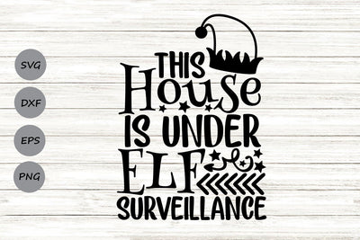 This House Is Under Elf Surveillance| Christmas Elf SVG Cutting Files. SVG CosmosFineArt 