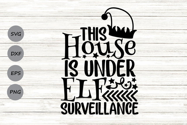 This House Is Under Elf Surveillance| Christmas Elf SVG Cutting Files. SVG CosmosFineArt 