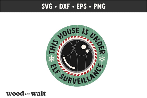 This House Is Under Elf Surveillance SVG | Funny Christmas Door Sign SVG Wood And Walt 