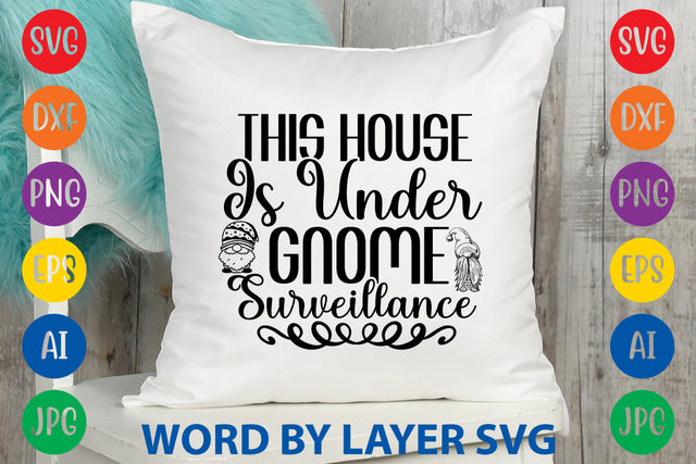 This House Is Under Gnome Surveillance, Gnome SVG Design SVG Rafiqul20606 