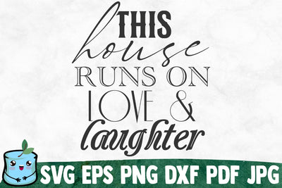 This House Runs On Love And Laughter SVG MintyMarshmallows 