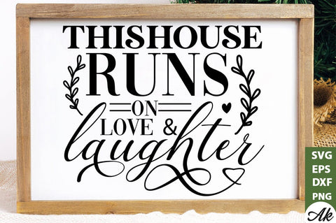 This house runs on love and laughter SVG SVG akazaddesign 