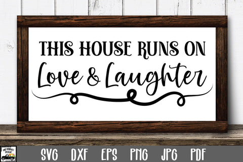 This House Runs on Love & Laughter SVG File SVG Old Market 