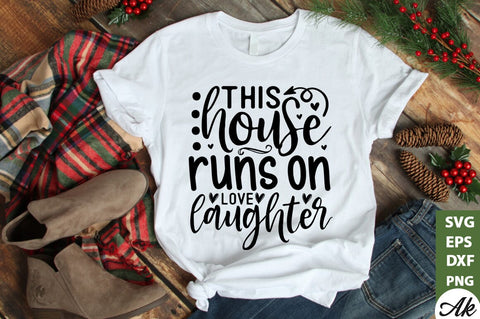 This house runs on love laughter SVG SVG akazaddesign 