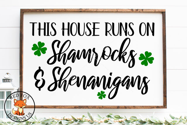 This House Runs On Shamrocks and Shenanigans | St Patrick's SVG RedFoxDesignsUS 