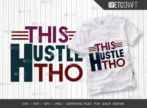 This Hustle Tho SVG Bundle, Hustle Mood Svg, Money Fresh Drip Svg, Entrepreneur Svg, Businessman Svg, Hustle Quote, ETC T000440 SVG ETC Craft 