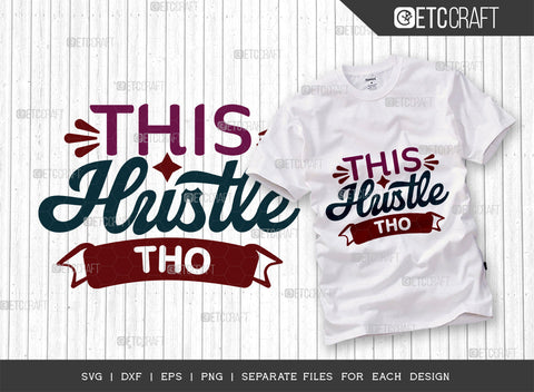 This Hustle Tho SVG Bundle, Hustle Mood Svg, Money Fresh Drip Svg, Entrepreneur Svg, Businessman Svg, Hustle Quote, ETC T000440 SVG ETC Craft 