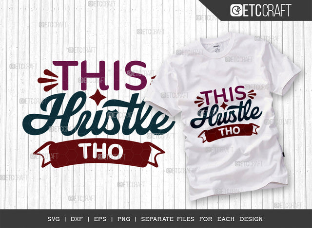 This Hustle Tho SVG Cut File, Hustle Mood Svg, Money Fresh Drip Svg, Entrepreneur Svg, Businessman Svg, Hustle Quote, ETC T000440 SVG ETC Craft 