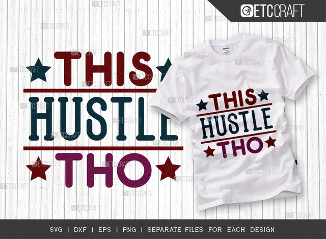 This Hustle Tho SVG Cut File, Hustle Mood Svg, Money Fresh Drip Svg, Entrepreneur Svg, Businessman Svg, Hustle Quote, ETC T000440 SVG ETC Craft 