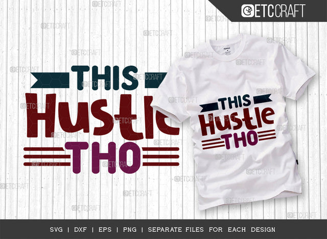 This Hustle Tho SVG Cut File, Hustle Mood Svg, Money Fresh Drip Svg, Entrepreneur Svg, Businessman Svg, Hustle Quote, ETC T000440 SVG ETC Craft 