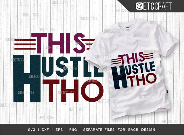 This Hustle Tho SVG Cut File, Hustle Mood Svg, Money Fresh Drip Svg, Entrepreneur Svg, Businessman Svg, Hustle Quote, ETC T000440 SVG ETC Craft 