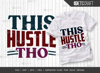 This Hustle Tho SVG Cut File, Hustle Mood Svg, Money Fresh Drip Svg, Entrepreneur Svg, Businessman Svg, Hustle Quote, ETC T000440 SVG ETC Craft 