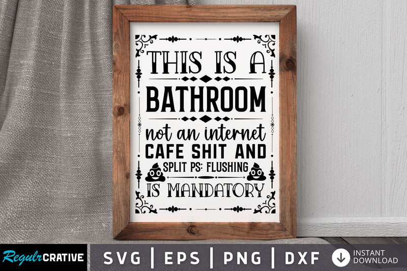 This is a bathroom not an internet cafe shit SVG SVG Regulrcrative 