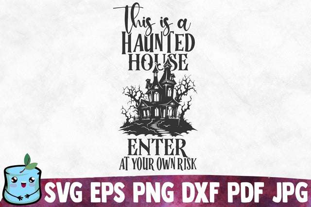 This Is A Haunted House Enter At Your Own Risk SVG MintyMarshmallows 