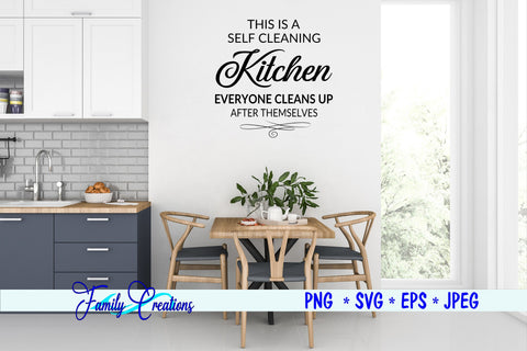 This Is A Self Cleaning Kitchen Everyone Clean Up After Themselves SVG Family Creations 