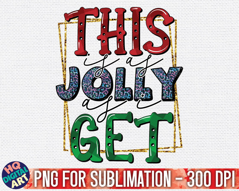 This is as jolly as I get Christmas PNG Sublimation SVG HQDigitalArt 