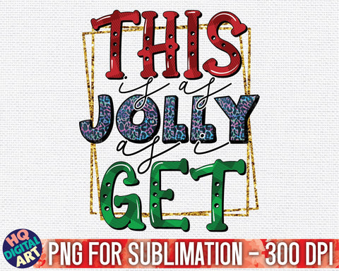 This is as jolly as I get Christmas PNG Sublimation SVG HQDigitalArt 