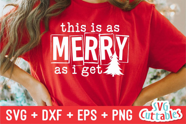 This Is As Merry As I Get | Christmas SVG SVG Svg Cuttables 