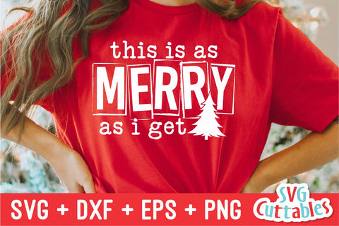 This Is As Merry As I Get | Christmas SVG SVG Svg Cuttables 